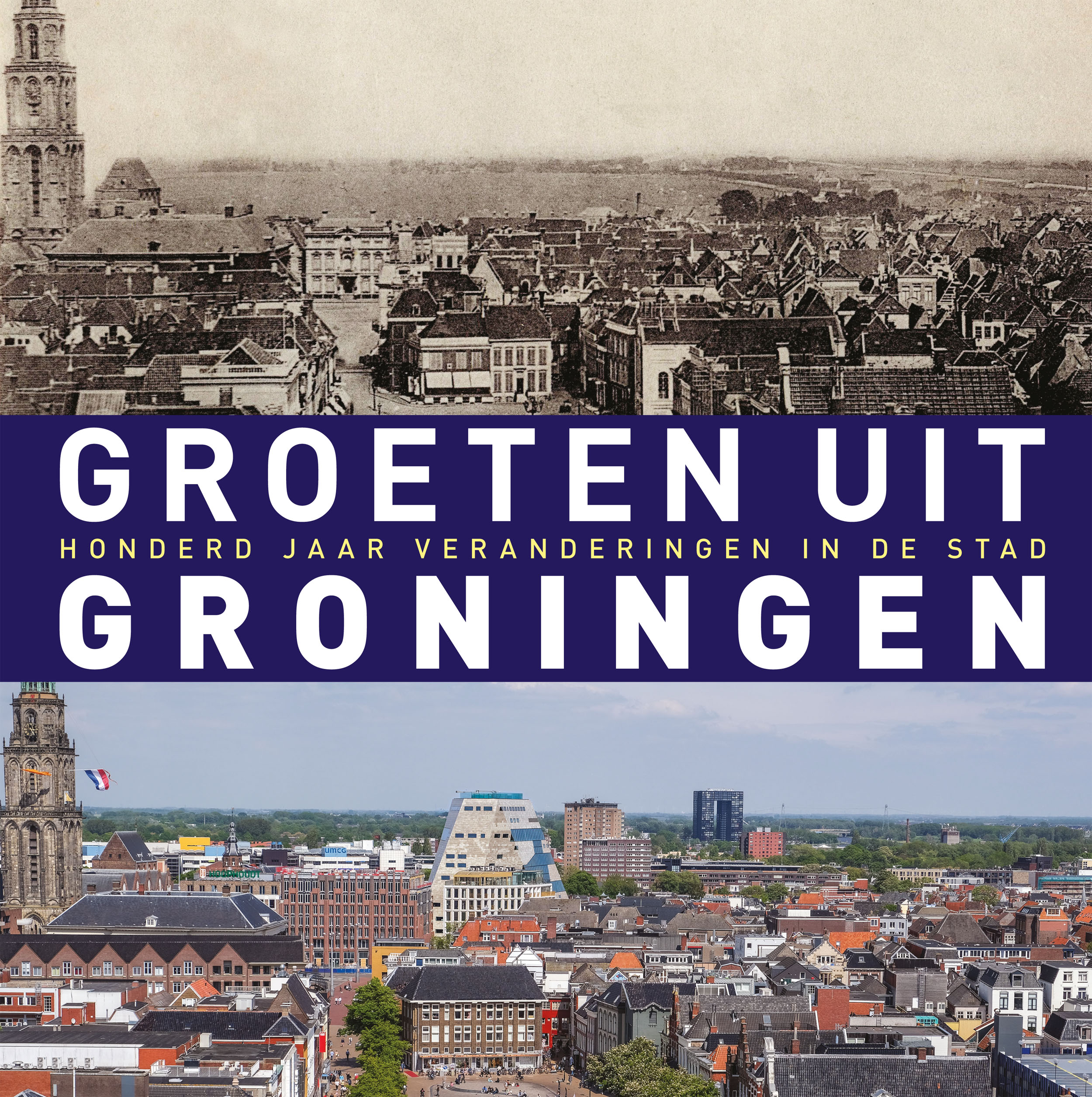 Boek met foto’s Groningen van honderd jaar geleden nu op zelfde plek over gemaakt